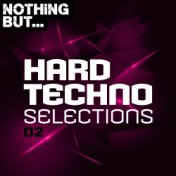 Nothing But... Hard Techno Selections, Vol. 02