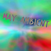 May Ambient