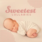 Sweetest Lullabies – Soft Melodies to Sleep for Your Little One, which will Help Him to Fall Asleep and Sleep Peacefully All Nig...