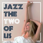 Jazz the Two of Us – Lazy Mornings, Weekend, Calming Song, Mellow Jazz