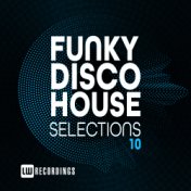 Funky Disco House Selections, Vol. 10