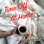 Time Off At Home A Jazz Playlist