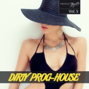 Dirty Prog-House, Vol. 5