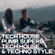 Tech House Pump (Superb Tech House & Techno Style)