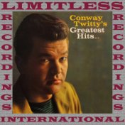 Conway Twitty's Greatest Hits, The Complete Recordings (HQ Remastered Version)