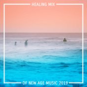 Healing Mix of New Age Music 2019: Background Music Perfect for Spa, Massage, Sleep, Relaxation, Therapy Music with Nature Sound...