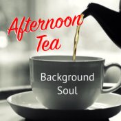 Afternoon Tea Background Soul