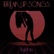 Break-Up Songs - R&B Hits