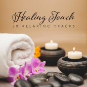 Healing Touch (50 Relaxing Tracks – Gentle Background Music for Spa & Wellness, Massage Therapy, Pure Instrumental Music, Mindfu...