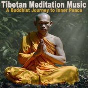 Tibetan Meditation Music (A Buddhist Journey to Inner Peace)