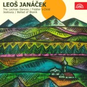 Janáček: Lachian Dances, Fiddler's Child, Jealousy, Ballad of Blaník