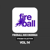 Fireball Recordings: Stream Collection, Vol. 14