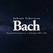 Harpsichord Concerto No. 3 in D Major, BWV 1054