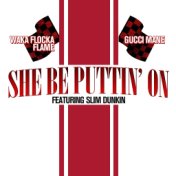 She Be Puttin' On (feat. Slim Dunkin)