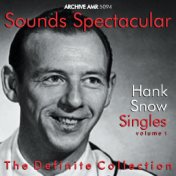 Sounds Spectacular: Hank Snow (1914-1999) - Singles, Vol.1