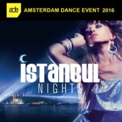 Amsterdam Dance Event 2016 / Istanbul Nights