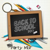 Back 2 School (2017) Party Mix