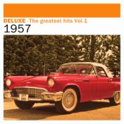 Deluxe: The Greatest Hits, Vol. 1 – 1957