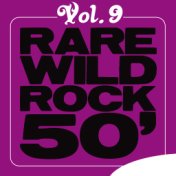 Rare Wild Rock 50', Vol. 9