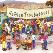 Haïtian Troubadours, Vol. 1