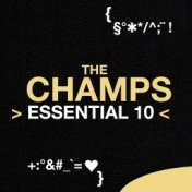 The Champs: Essential 10