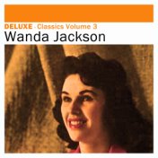Deluxe: Classics, Vol. 3 - Wanda Jackson