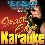 I Don't Want to Be a Memory (Originally Performed by Exile) [Karaoke Version]