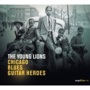 Saga Blues: The Young Lions "Chicago Blues Guitar Heroes"