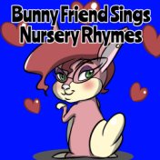 Bunny Friend Sings Nursery Rhymes