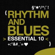 Rhythm and Blues: Essential 10