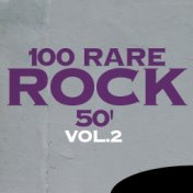 100 Rare Rock 50', Vol. 2