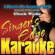 I Don't Do Lonely Well (Originally Performed by Chuck Wicks) [Karaoke Version]