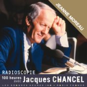 Radioscopie. 100 heures avec Jacques Chancel: Jeanne Moreau