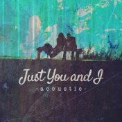 Just You and I (Acoustic)