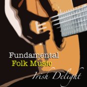 Irish Delight Fundamental Folk Music