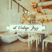 Saturday Evening at Vintage Jazz Restaurant: 15 Background Smooth Instrumental Jazz Songs for Perfect Time Spending with Friends