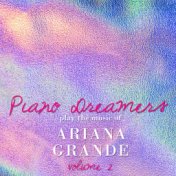 Piano Dreamers Play the Music of Ariana Grande, Vol. 2 (Instrumental)