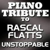Piano Tribute To Rascal Flatts - Unstoppable - Single