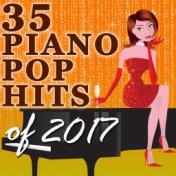 35 Piano Pop Hits of 2017 (Instrumental)