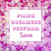 Piano Dreamers Perform TWICE (Instrumental)