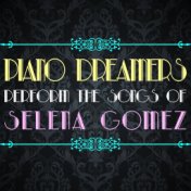 Piano Dreamers Perform the Songs of Selena Gomez