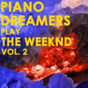 Piano Dreamers Play The Weeknd, Vol. 2