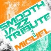 Smooth Jazz Tribute to Miguel