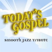 Today's Gospel Smooth Jazz Tribute