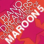 Piano Dreamers Cover the Music of Maroon 5
