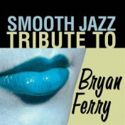 Bryan Ferry Smooth Jazz Tribute