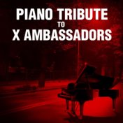Piano Tribute tp X Ambassadors