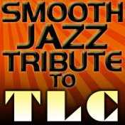 TLC Smooth Jazz Tribute EP