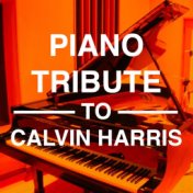 Piano Tribute to Calvin Harris
