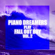 Piano Dreamers Play Fall Out Boy, Vol. 2 (Instrumental)
